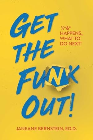 Seller image for Get the Funk Out!: %^&* Happens, What to Do Next! by Bernstein Ed.D., Janeane [Paperback ] for sale by booksXpress
