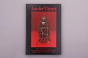AUS DER UHRZEIT. Die Uhrensammlungen des Museums für Angewandte Kunst und des Kölnischen Stadtmus...