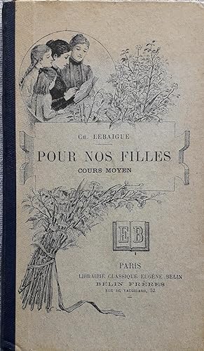 Seller image for POUR NOS FILLES Choix de Lectures expliques Cours Moyen 1904 for sale by Victor76
