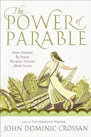 Seller image for The Power of Parable: How Fiction by Jesus Became Fiction about Jesus by Crossan, John Dominic [Paperback ] for sale by booksXpress