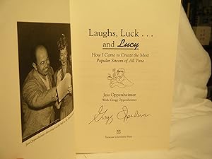 Laughs, Luck.and Lucy How I Came to Create the Most Popular Sitcom of All Time: Oppenheimer, Jess &...