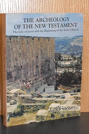 Imagen del vendedor de The Archeology of the New Testament; The Life of jesus and the Beginning of the Early Church a la venta por Books by White/Walnut Valley Books