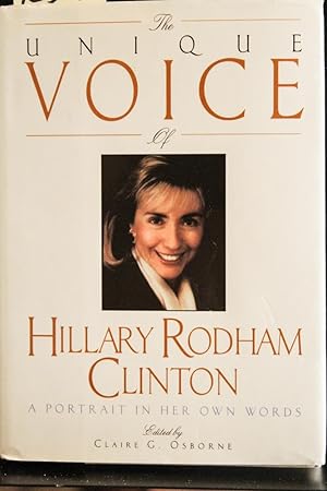 Bild des Verkufers fr The Unique Voice of Hillary Rodham Clinton: A Portrait in Her Own Words zum Verkauf von Mad Hatter Bookstore