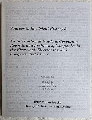 Bild des Verkufers fr Sources in electrical history 3 : an international guide to corporate records and archives of companies in the electrical, electronics and computer industries zum Verkauf von VersandAntiquariat Claus Sydow