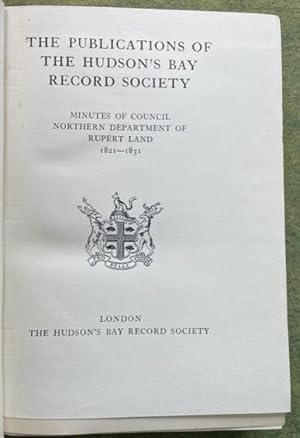 MINUTES OF COUNCIL NORTHERN DEPARTMENT OF RUPERT LAND, 1821-31 (Hudson's Bay Record Society Vol. ...