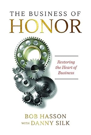 Bild des Verkufers fr The Business of Honor: Restoring the Heart of Business by Hasson, Bob, Silk, Danny [Paperback ] zum Verkauf von booksXpress