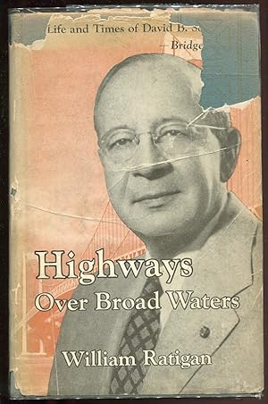 Highways Over Broad Waters. Life and Times of David B. Steinman, Bridgebuilder With Signature of ...