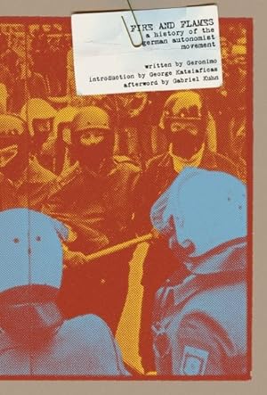 Imagen del vendedor de Fire and Flames : A History of the German Autonomist Movement a la venta por GreatBookPrices