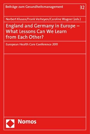 Bild des Verkufers fr England and Germany in Europe - What Lessons Can We Learn from Each Other? : European Health Care Conference 2011 zum Verkauf von AHA-BUCH