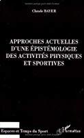 Bild des Verkufers fr Approches Actuelles D'une pistmologie Des Activits Physiques Et Sportives zum Verkauf von RECYCLIVRE