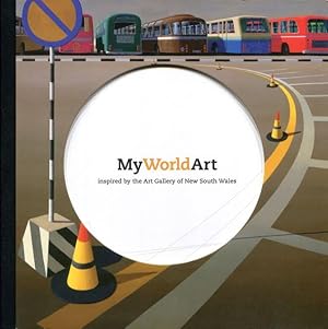 Bild des Verkufers fr My world art : inspired by the Art Gallery of New South Wales. zum Verkauf von Lost and Found Books