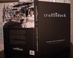 TRUFFLEDUCK The Book. Entertain like a Professioal