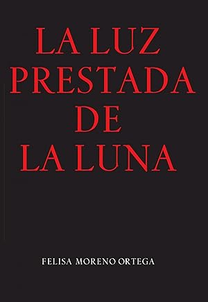 Imagen del vendedor de La luz prestada de la luna hagiografa de claudio snchez muros en su extravagante belvedere a la venta por Imosver