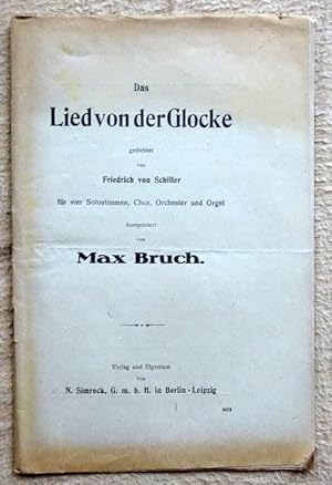 Das Lied von der Glocke gedichtet von Friedrich von Schiller für vier Solostimmen, Chor, Orcheste...