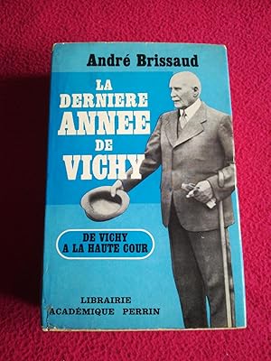 Imagen del vendedor de LA DERNIERE ANNEE DE VICHY (1943-1944) - DE VICHY A LA HAUTE COUR a la venta por LE BOUQUINISTE