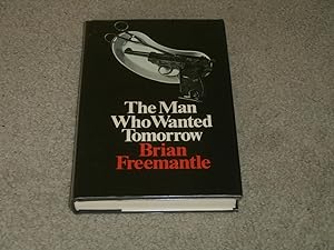 Seller image for THE MAN WHO WANTED TOMORROW: UK FIRST EDITION HARDCOVER for sale by Books for Collectors