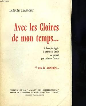 Seller image for Avec les Gloires de mon temps. De Franois Coppe  Charles de Gaulle en passant par Lnine et Trotsky. 77 ans de souvenirs. for sale by Le-Livre