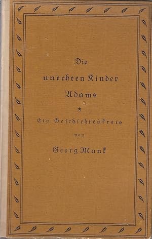 Bild des Verkufers fr Die unechten Kinder Adams; ein Geschichtenkreis. / Georg Munk aka Paula Buber zum Verkauf von Licus Media