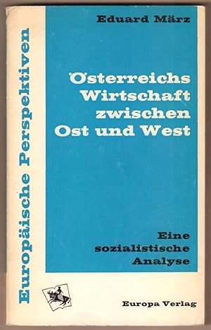 Bild des Verkufers fr sterreichs Wirtschaft zwischen Ost und West. Eine sozialistische Analyse. zum Verkauf von Antiquariat Neue Kritik