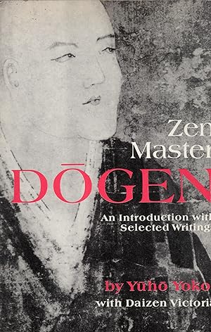 Image du vendeur pour Zen Master Dogen: An Introduction with Selected Writings mis en vente par Sutton Books