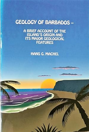 Geology Of Barbados - A Brief Account of The Island's Origin And Its Major Geological Features 