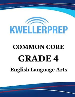 Seller image for Kweller Prep Common Core Grade 4 English Language Arts: 4th Grade Ela Workbook and 2 Practice Tests: Grade 4 Common Core Ela Practice (Paperback or Softback) for sale by BargainBookStores