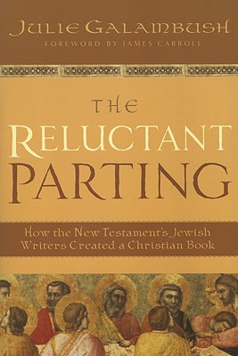 Imagen del vendedor de The Reluctant Parting: How the New Testament's Jewish Writers Created a Christian Book (Paperback or Softback) a la venta por BargainBookStores