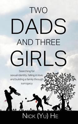 Immagine del venditore per Two Dads and Three Girls: Searching for sexual identity, falling in love, and building a family through surrogacy (Hardback or Cased Book) venduto da BargainBookStores