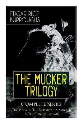Imagen del vendedor de The MUCKER TRILOGY - Complete Series: The Mucker, The Return of a Mucker & The Oakdale Affair: Thriller Classics (Paperback or Softback) a la venta por BargainBookStores