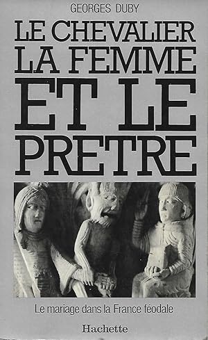 Image du vendeur pour Le chevalier, la femme et le prtre Le mariage dans la France fodale mis en vente par LES TEMPS MODERNES