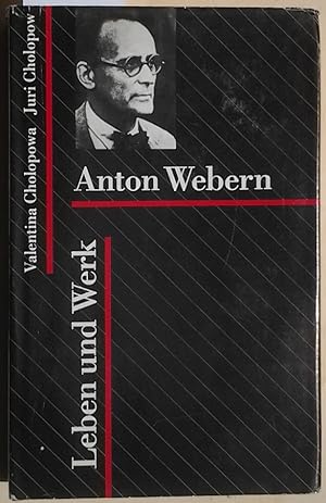Anton Webern. - Leben und Werk.