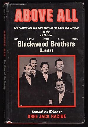 Image du vendeur pour ABOVE ALL: THE FASCINATING AND TRUE STORY OF THE LIVES AND CAREERS OF THE FAMOUS BLACKWOOD BROTHERS QUARTET mis en vente par Champ & Mabel Collectibles