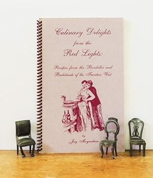 Seller image for Culinary Delights From The Red Lights Recipes from the Bordellos and Backstreets of the Frontier West for sale by Back Lane Books