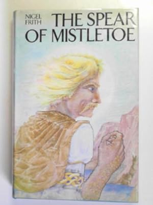 Seller image for The spear of mistletoe: an epic for sale by Cotswold Internet Books