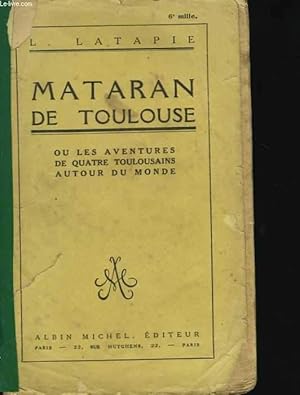 Seller image for Mataran de Toulouse. Ou les aventures de quatre toulousains autour du monde for sale by Le-Livre