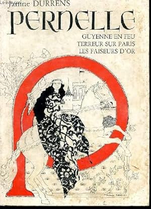 Seller image for Pernelle. Guyenne en feu. Terreur sur Paris. Les faiseurs d'or for sale by Le-Livre