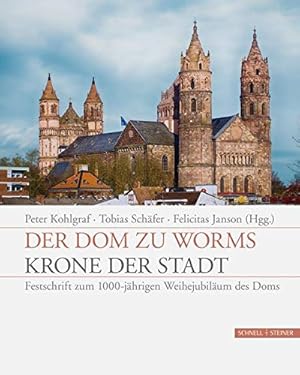 Bild des Verkufers fr Der Dom zu Worms - Krone der Stadt: Festschrift zum 1000-jhrigen Weihejubilum des Doms. zum Verkauf von Antiquariat Bergische Bcherstube Mewes