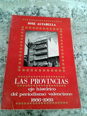 LAS PROVINCIAS. Eje histórico del periodismo valenciano. 1866 - 1969