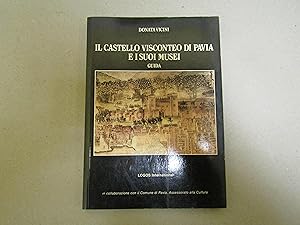 Donata Vicini. Il castello Visconteo di Pavia e i suoi musei.