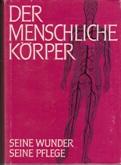 Imagen del vendedor de Der menschliche Krper. Seine Wunder - seine Pflege. a la venta por Buchversand Joachim Neumann