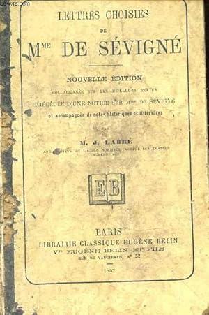 Bild des Verkufers fr Lettres choisies de Mme de Svign. Nouvelle dition collationne sur les meilleurs textes prcde d'une notice sur Mme de Svign et accompagne de notes historiques et littraires par M. J. Labb zum Verkauf von Le-Livre