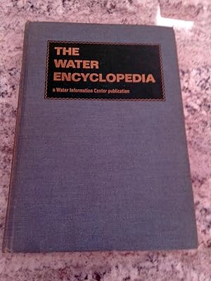 The Water Encyclopedia: A Compendium of Useful Information on Water Resources