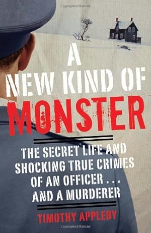 Bild des Verkufers fr A New Kind of Monster: The Secret Life and Shocking True Crimes of an Officer . . . and a Murderer by Appleby, Timothy [Paperback ] zum Verkauf von booksXpress