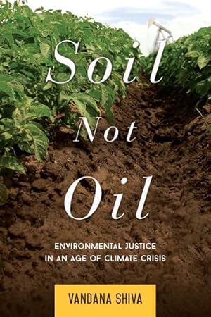 Image du vendeur pour Soil Not Oil: Environmental Justice in an Age of Climate Crisis by Shiva, Vandana [Paperback ] mis en vente par booksXpress