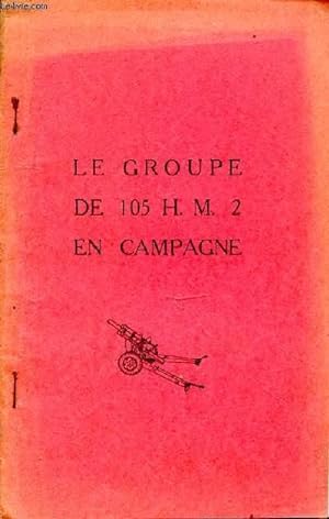Seller image for Le Groupe de 105 H.M. 2 en campagne. Le P.C. - P.C.T. de groupe - Le P.C. de batterie for sale by Le-Livre