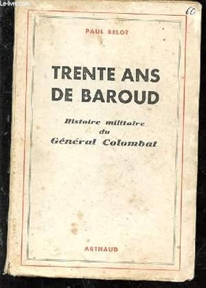 Image du vendeur pour Trente ans de Baroud. Histoire militaire du Gnral Colombat mis en vente par Le-Livre