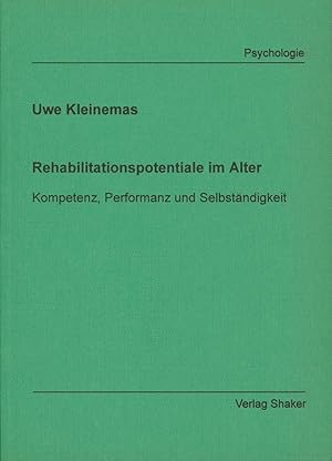 Rehabilitationspotentiale im Alter,Kompetenz, Performanz und Selbständigkeit; Dissertation"