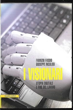 Bild des Verkufers fr I visionari Utopia digitale e fine del lavoro zum Verkauf von Libreria Tara
