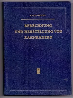 Berechnung und Herstellung von Zahnrädern. Mit 330 Bildern.