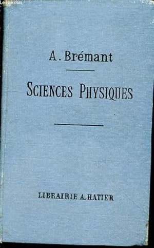 Seller image for Sciences physiques du brevet lmentaire de capacit et des cours de l'anne complmentaire. Ouvrage renfermant les notions de physique et de chimie illustr de 260 gravures dont un grand nombre de figures thoriques devant tre reproduites par les lves for sale by Le-Livre